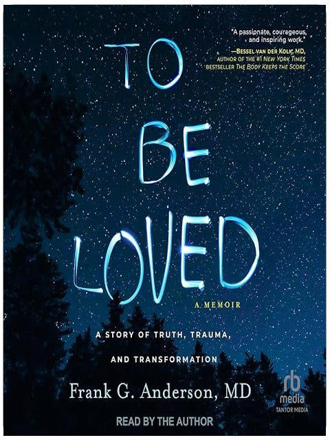 To Be Loved: A Story of Truth, Trauma, and Transformation