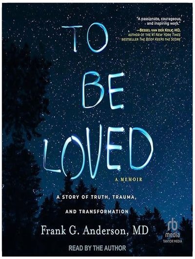 To Be Loved: A Story of Truth, Trauma, and Transformation