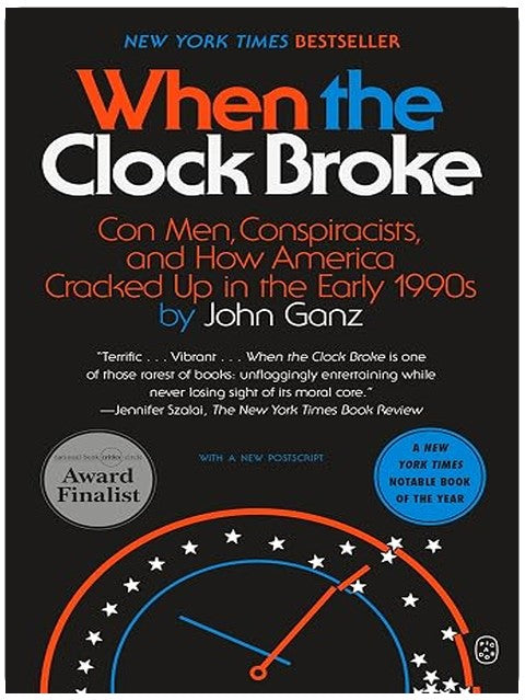 When the Clock Broke: Con Men, Conspiracists, and How America Cracked Up in the Early 1990s