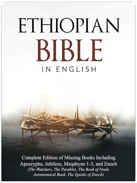 Ethiopian Bible in English: Complete Edition of Missing Books Including Apocrypha, Jubilees, Meqabyan 1-3, and Enoch (The Watchers, The Parables, The ... Epistle of Enoch) (The Apocrypha Chronicles)