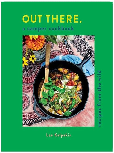Out There: A Camper Cookbook: Recipes from the Wild