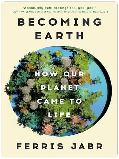 Becoming Earth: How Our Planet Came to Life