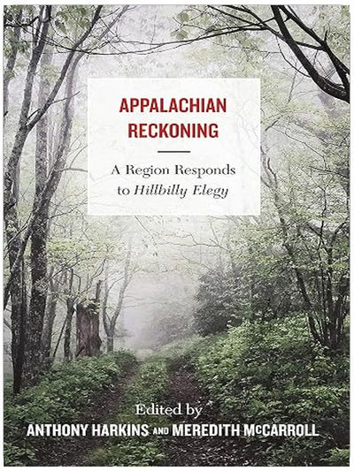 Appalachian Reckoning: A Region Responds to Hillbilly Elegy