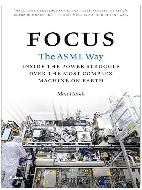 Focus: The ASML way - Inside the power struggle over the most complex machine on earth