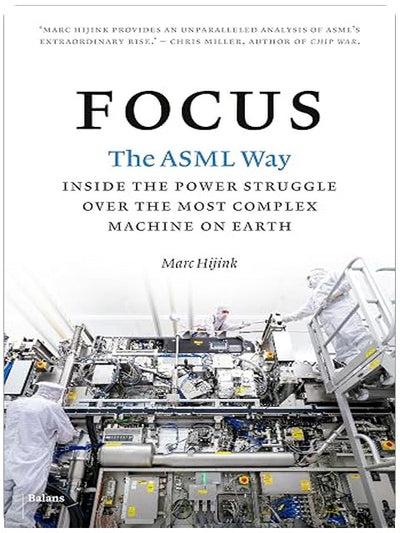 Focus: The ASML way - Inside the power struggle over the most complex machine on earth