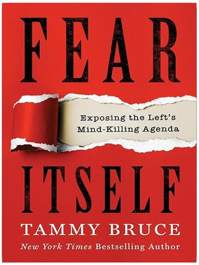 Fear Itself: Exposing the Left’s Mind-Killing Agenda