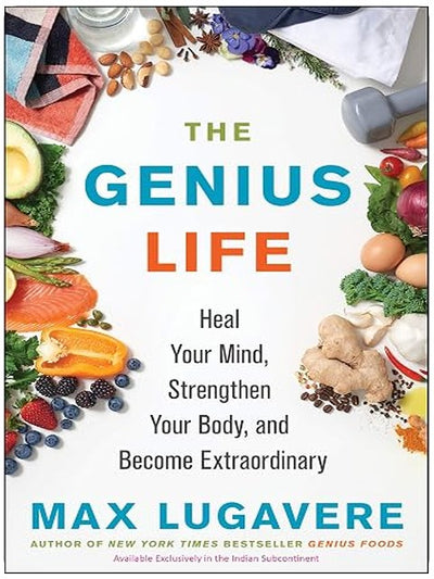 The Genius Life : Heal Your Mind, Strengthen Your Body, and Become Extraordinary