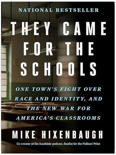 They Came for the Schools: One Town's Fight Over Race and Identity, and the New War for America's Classrooms – From the Peabody Award-Winning Podcast