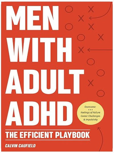 Men With Adult ADHD: The Efficient Playbook to Break Free From Feelings of Failure, Improve Focus, Understand Executive Dysfunction, and Master Key ... Function Skills (Thriving With ADHD)