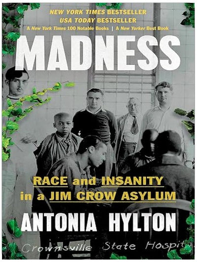 Madness: Race and Insanity in a Jim Crow Asylum
