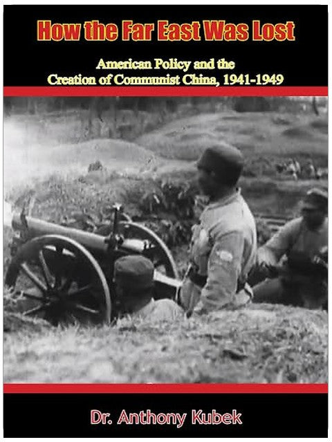 How the Far East Was Lost: American Policy and the Creation of Communist China, 1941-1949