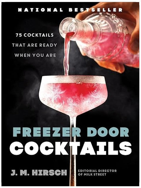Freezer Door Cocktails: 75 Cocktails That Are Ready When You Are