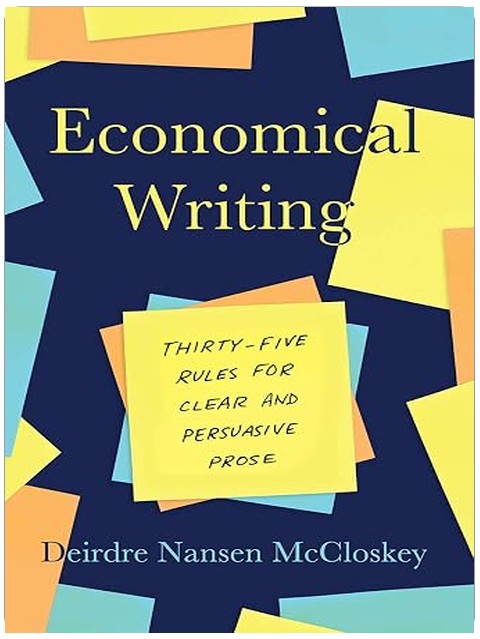 Economical Writing, Third Edition: Thirty-Five Rules for Clear and Persuasive Prose (Chicago Guides to Writing, Editing, and Publishing)