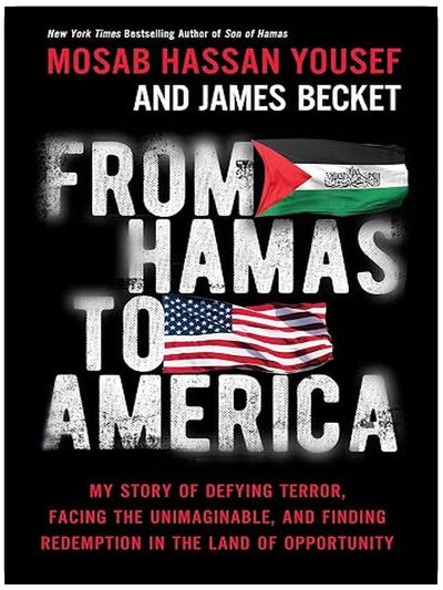 From Hamas to America: My Story of Defying Terror, Facing the Unimaginable, and Finding Redemption in the Land of Opportunity