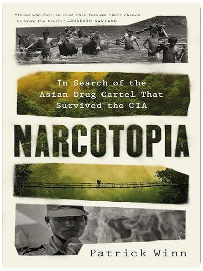 Narcotopia: In Search of the Asian Drug Cartel That Survived the CIA