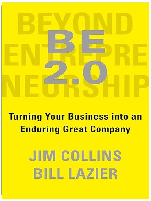 BE 2.0 (Beyond Entrepreneurship 2.0): Turning Your Business into an Enduring Great Company
