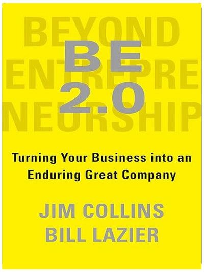 BE 2.0 (Beyond Entrepreneurship 2.0): Turning Your Business into an Enduring Great Company