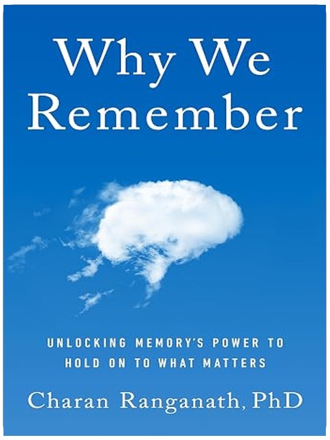 Why We Remember: Unlocking Memory's Power to Hold on to What Matters