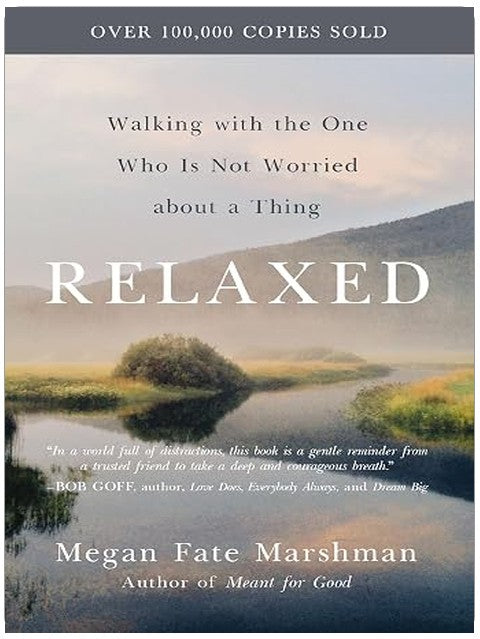 Relaxed: Walking with the One Who Is Not Worried about a Thing