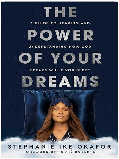 The Power of Your Dreams: A Guide to Hearing and Understanding How God Speaks While You Sleep