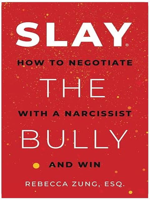SLAY the Bully: How to Negotiate with a Narcissist and Win