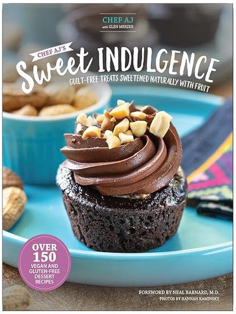 Chef AJ's Sweet Indulgence: Guilt-Free Treats Sweetened Naturally with Fruit