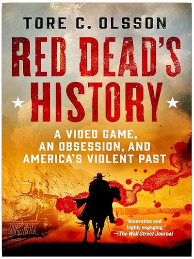 Red Dead's History: A Video Game, an Obsession, and America's Violent Past