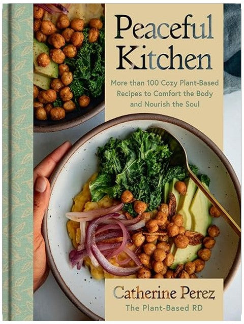 Peaceful Kitchen: More than 100 Cozy Plant-Based Recipes to Comfort the Body and Nourish the Soul – A Bestselling Vegan Cookbook of Mexican and Dominican Flavors
