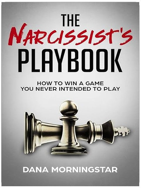The Narcissist's Playbook How to Identify, Disarm, and Protect Yourself from Narcissists, Sociopaths, Psychopaths, and Other Types of Manipulative and Abusive People