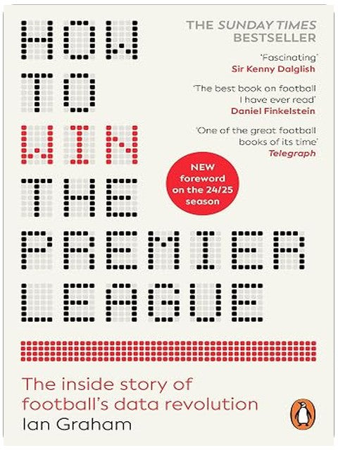 How to Win the Premier League: The Sunday Times Bestselling Inside Story of Football's Data Revolution