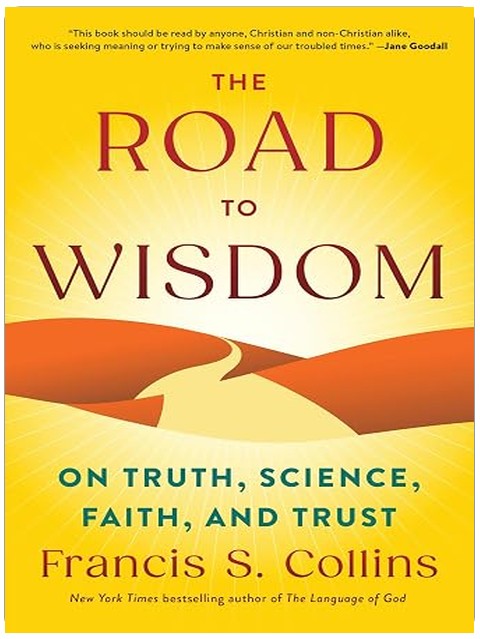 The Road to Wisdom: On Truth, Science, Faith, and Trust
