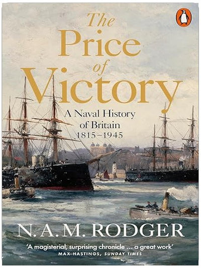 The Price of Victory: A Naval History of Britain: 1815 – 1945