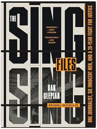 The Sing Sing Files: One Journalist, Six Innocent Men, and a Twenty-Year Fight for Justice