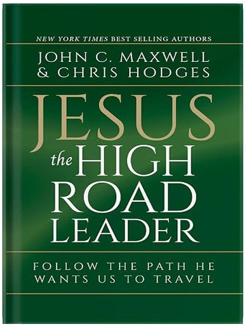 Jesus, The High Road Leader: Follow the Path He Wants Us to Travel