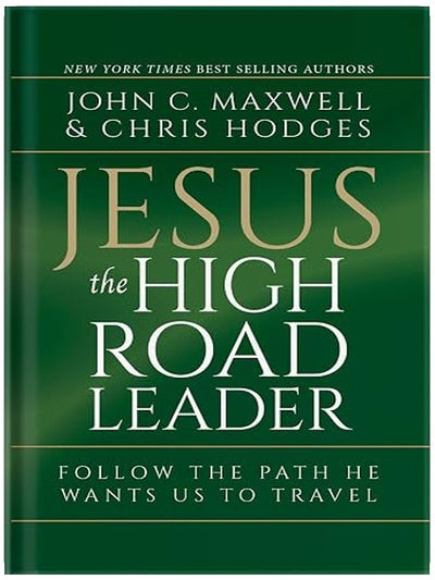 Jesus, The High Road Leader: Follow the Path He Wants Us to Travel
