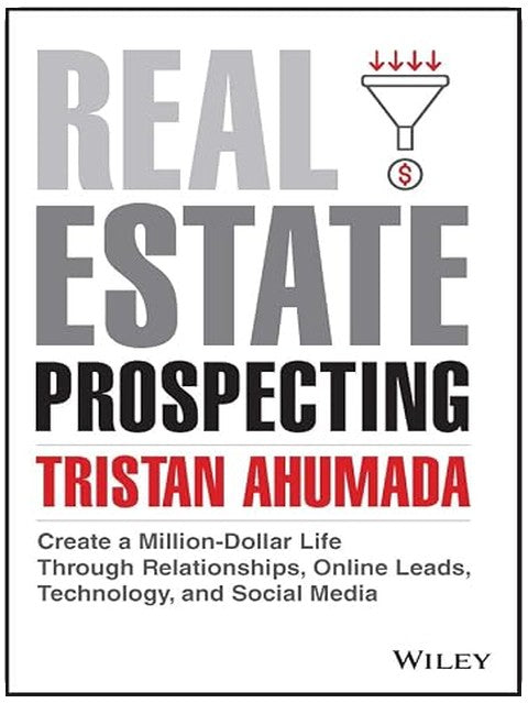 Real Estate Prospecting: Create a Million-Dollar Life Through Relationships, Online Leads, Technology, and Social Media