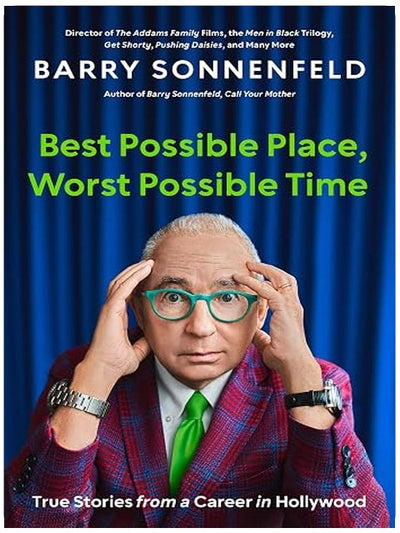 Best Possible Place, Worst Possible Time: True Stories from a Career in Hollywood