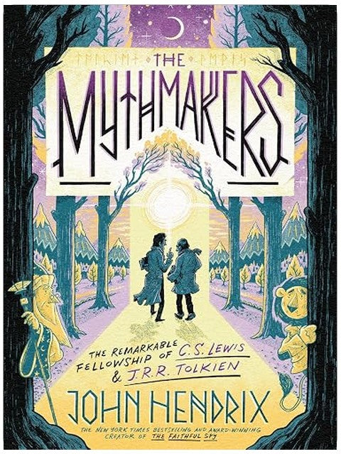 The Mythmakers: The Remarkable Fellowship of C.S. Lewis & J.R.R. Tolkien (A Graphic Novel)