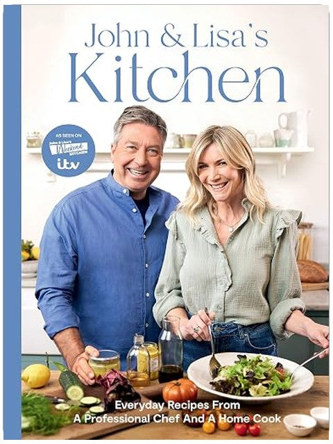Quadrille Publishing Ltd John and Lisas Kitchen Everyday Recipes From a Professional Chef and a Home Cook.
