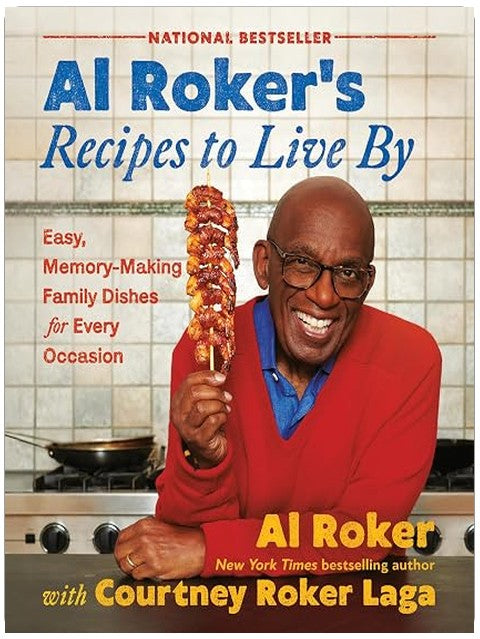 Al Roker’s Recipes to Live By: Easy, Memory-Making Family Dishes for Every Occasion