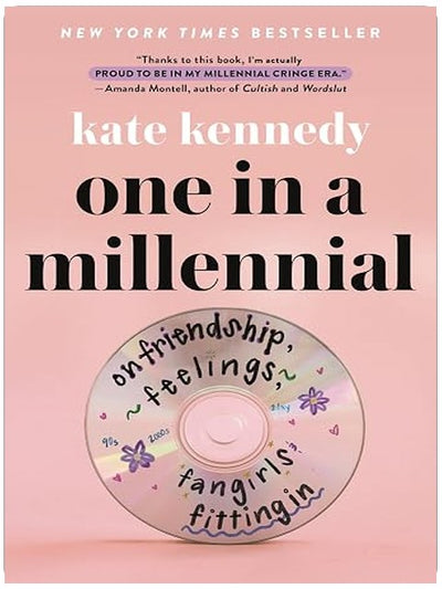 One in a Millennial: On Friendship, Feelings, Fangirls, and Fitting In