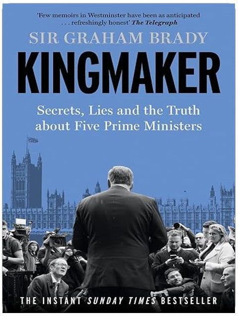 Bonnier Books Ltd Kingmaker Secrets, Lies, and the Truth about Five Prime Ministers.