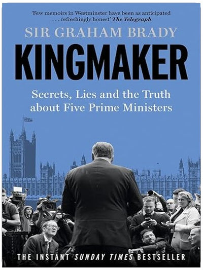 Bonnier Books Ltd Kingmaker Secrets, Lies, and the Truth about Five Prime Ministers.