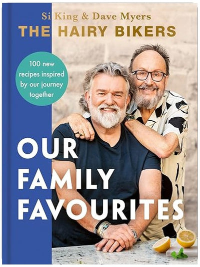 The Hairy Bikers: Our Family Favourites: Over 100 new recipes inspired by our journey together