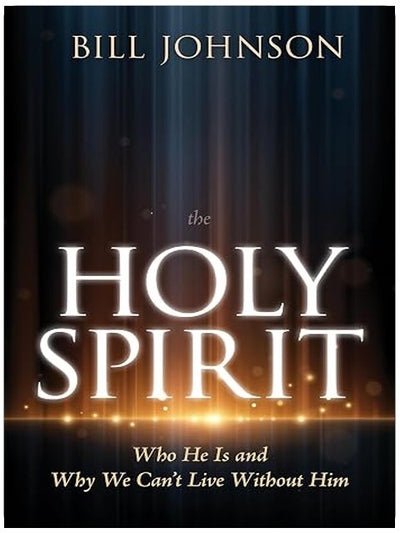 The Holy Spirit: Who He Is and Why We Can't Live Without Him