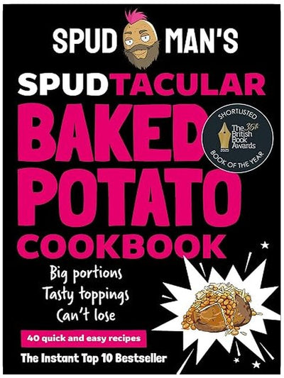 Spud Man's Spudtacular Baked Potato Cookbook: Recipes from the TikTok sensation and OG baked potato man
