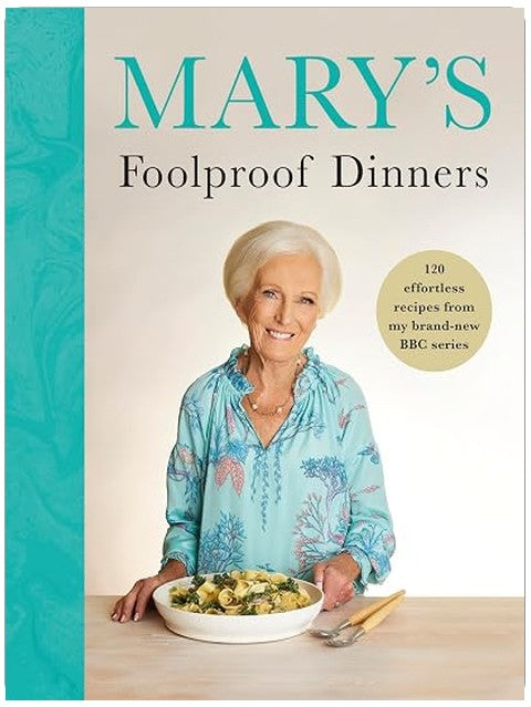 Mary’s Foolproof Dinners: 120 effortless recipes from my brand-new BBC series