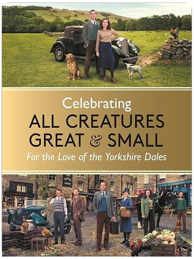 Celebrating All Creatures Great and Small: For the Love of the Yorkshire Dales