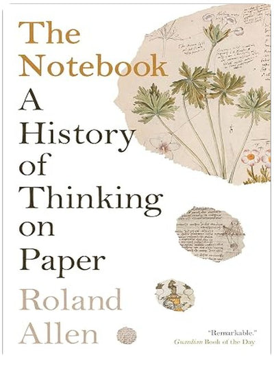 The Notebook: A History of Thinking on Paper