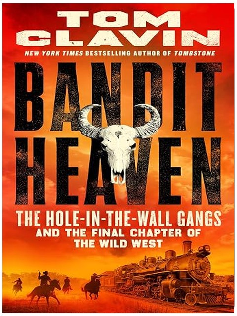 Bandit Heaven: The Hole-in-the-Wall Gangs and the Final Chapter of the Wild West